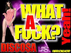Dj Disco$a - "What a Fuck? (Yeah!)