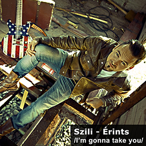 Szili - I’m gonna take yo / Érints