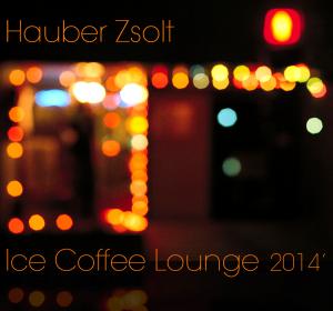 Hauber Zsolt - Ice Coffee Lounge 2014