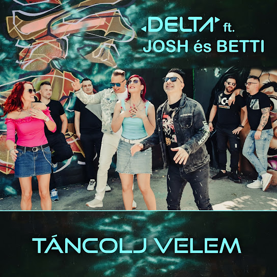 Delta ft. Josh és Betti - Táncolj velem