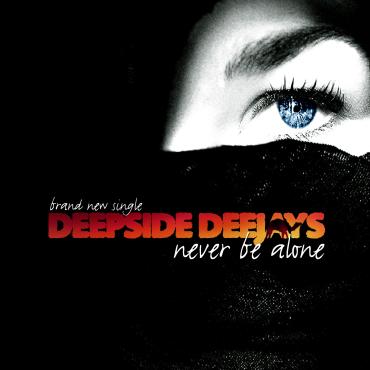 Deepside Deejays - Never Be Alone / Maxi /