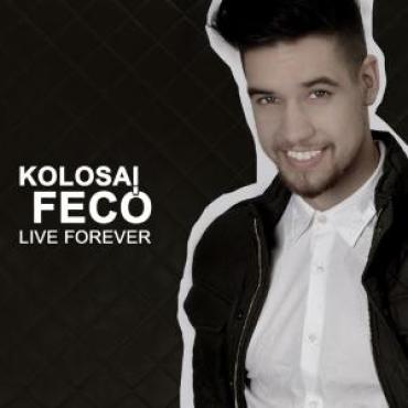 Kolosai Fecó - Live forever