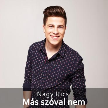 Nagy Ricsi - Más Szóval Nem