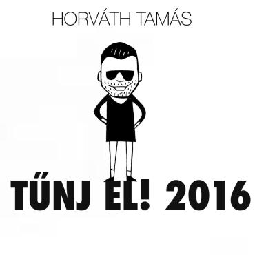 Horváth Tamás - Tűnj El!