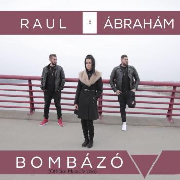 Raul és Ábrahám - Bombázó 