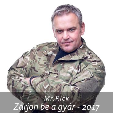 Mr. Rick - Zárjon be a gyár 2017
