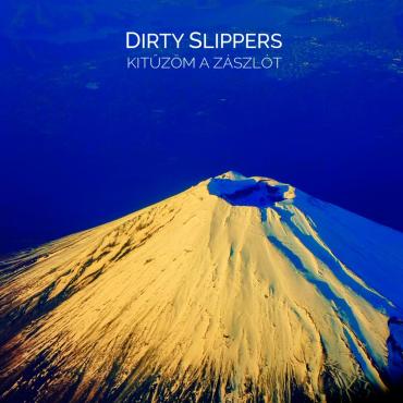 Dirty Slippers - Kitűzöm a zászlót / Album /