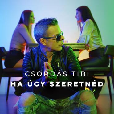 Csordás Tibor - Ha úgy szeretnéd