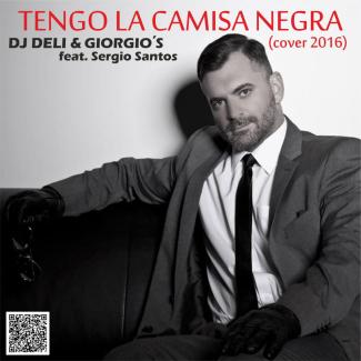 Dj Deli &amp;amp; Giorgio&amp;#039;s Ft. Sergio Santos - Tengo La Camisa Negra / Cover 2016