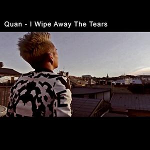 Quan - I wipe away the tears