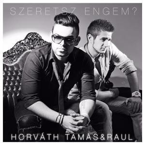 Horváth Tamás &amp; Raul - Szeretsz engem? (Kislemez)