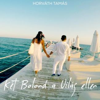 Horváth Tamás - Két bolond a világ ellen