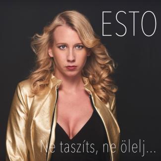 Esto - Ne taszíts, ne ölelj