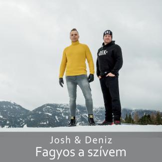 Josh &amp; Deniz - Fagyos a szívem