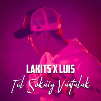 Lakits x Luis - Túl sokáig vártalak