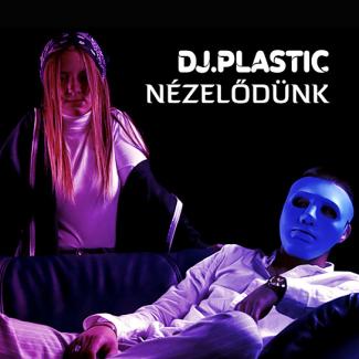 Dj.Plastic - Nézelődünk