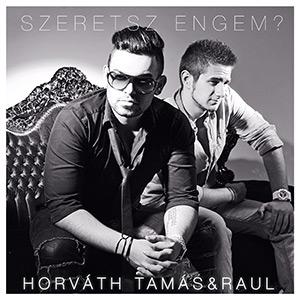 Horváth Tamás &amp;amp; Raul – Szeretsz engem?
